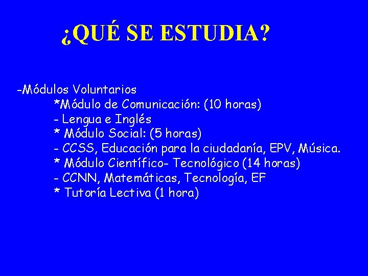 ¿QUÉ SE ESTUDIA? -Módulos Voluntarios *Módulo de Comunicación: (10 horas) - Lengua e Inglés