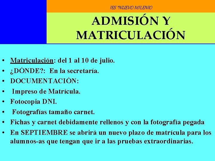 IES “NUEVO MILENIO ADMISIÓN Y MATRICULACIÓN • • Matriculación: del 1 al 10 de