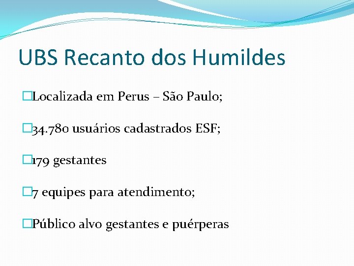 UBS Recanto dos Humildes �Localizada em Perus – São Paulo; � 34. 780 usuários