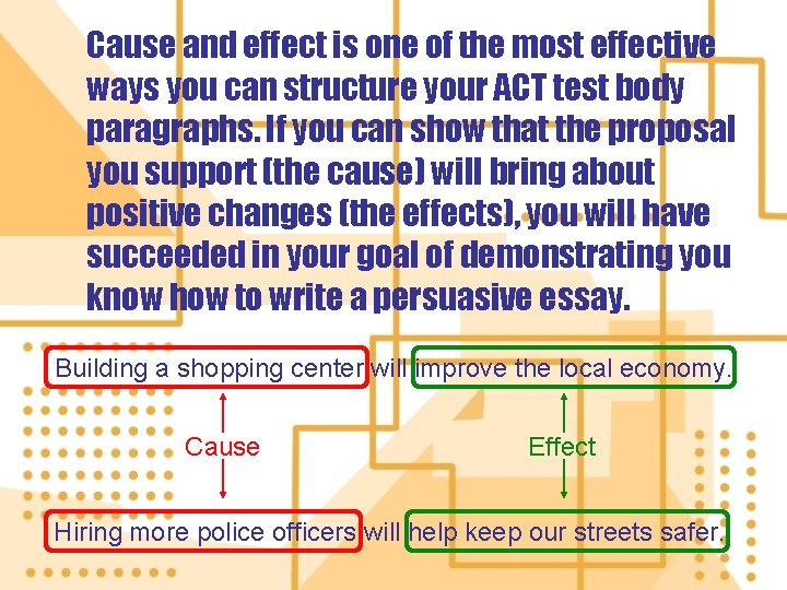 Cause and effect is one of the most effective ways you can structure your
