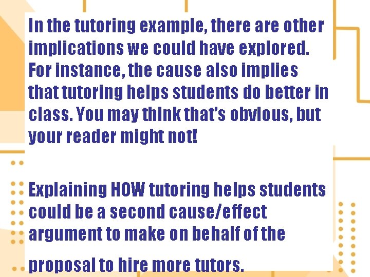 In the tutoring example, there are other implications we could have explored. For instance,