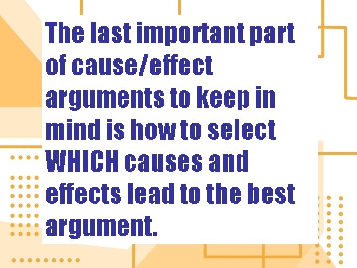 The last important part of cause/effect arguments to keep in mind is how to