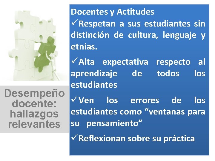 Docentes y Actitudes üRespetan a sus estudiantes sin distinción de cultura, lenguaje y etnias.