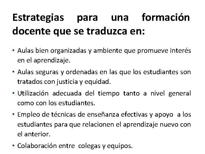 Estrategias para una formación docente que se traduzca en: • Aulas bien organizadas y