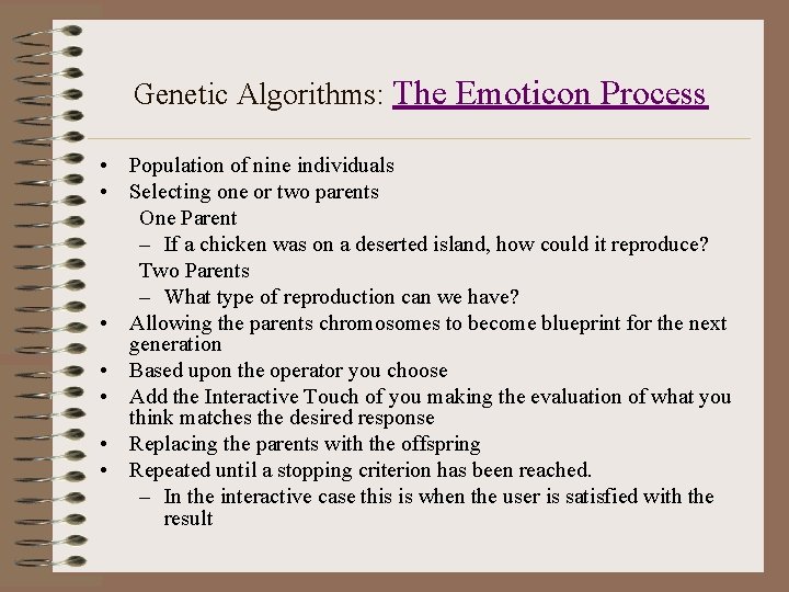 Genetic Algorithms: The Emoticon Process • Population of nine individuals • Selecting one or