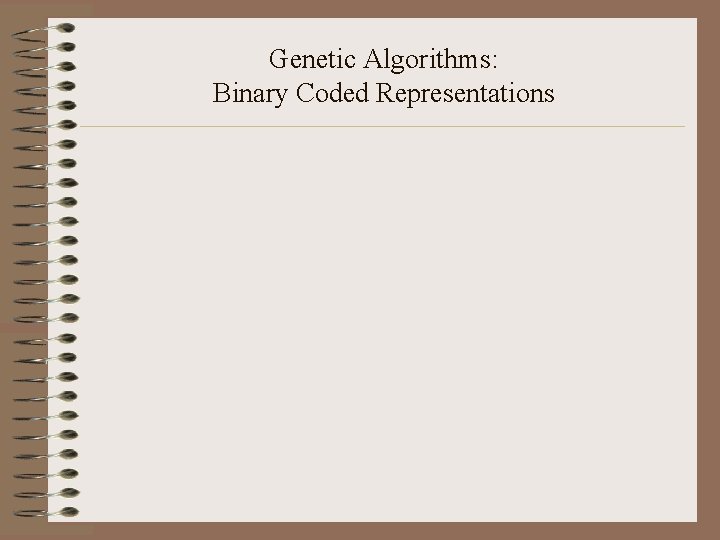 Genetic Algorithms: Binary Coded Representations 