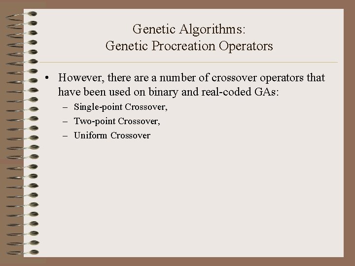 Genetic Algorithms: Genetic Procreation Operators • However, there a number of crossover operators that