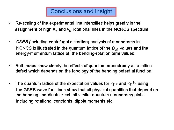 Conclusions and Insight • Re-scaling of the experimental line intensities helps greatly in the