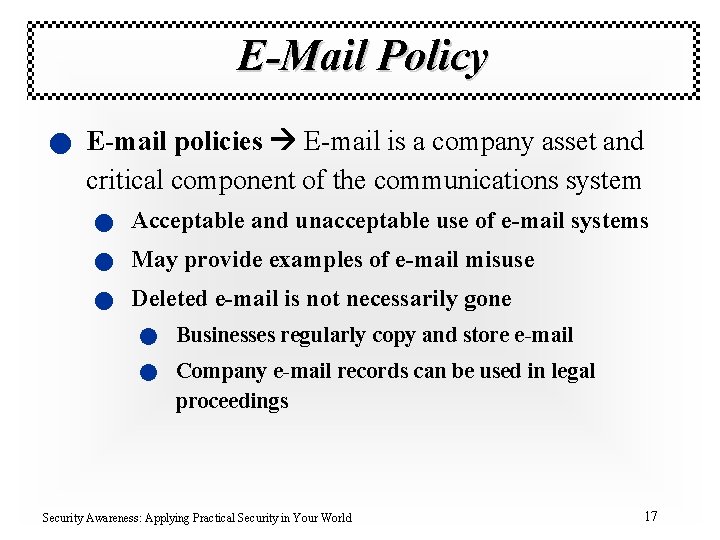 E-Mail Policy n E-mail policies E-mail is a company asset and critical component of