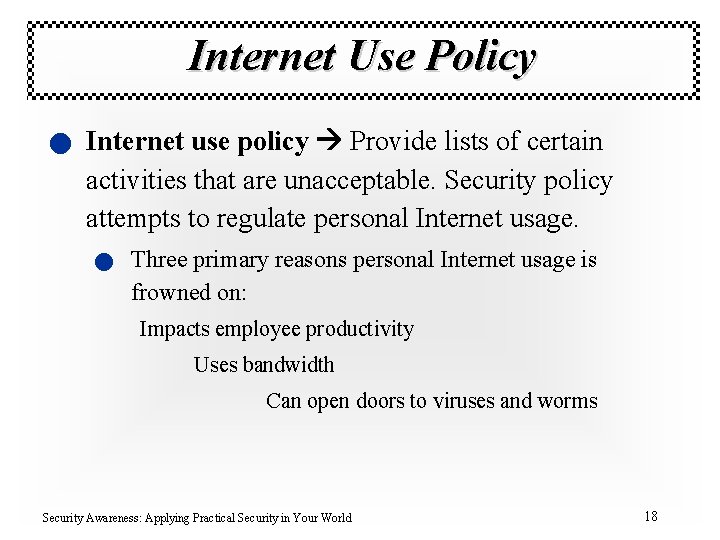 Internet Use Policy n Internet use policy Provide lists of certain activities that are