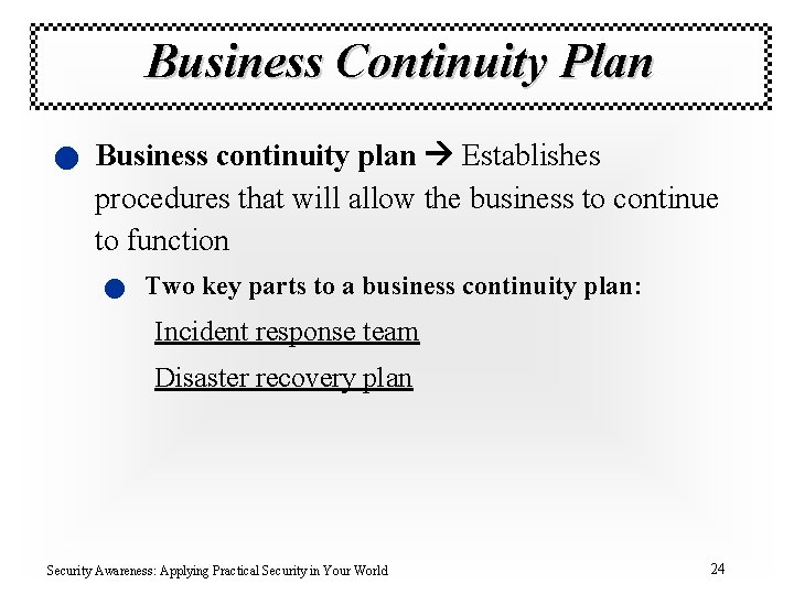 Business Continuity Plan n Business continuity plan Establishes procedures that will allow the business