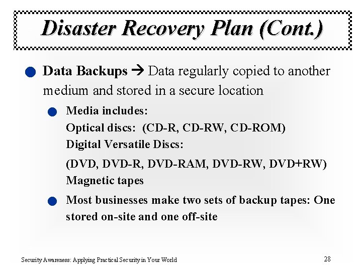Disaster Recovery Plan (Cont. ) n Data Backups Data regularly copied to another medium