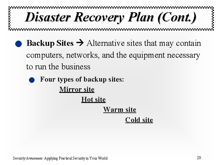 Disaster Recovery Plan (Cont. ) n Backup Sites Alternative sites that may contain computers,