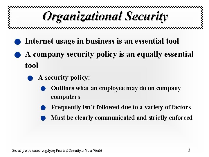 Organizational Security n Internet usage in business is an essential tool n A company