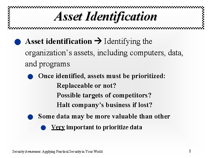 Asset Identification n Asset identification Identifying the organization’s assets, including computers, data, and programs