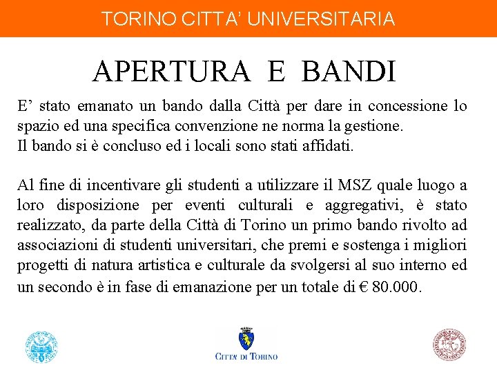 TORINO CITTA’ UNIVERSITARIA APERTURA E BANDI E’ stato emanato un bando dalla Città per