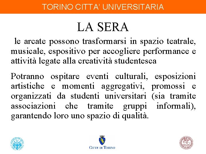 TORINO CITTA’ UNIVERSITARIA LA SERA le arcate possono trasformarsi in spazio teatrale, musicale, espositivo