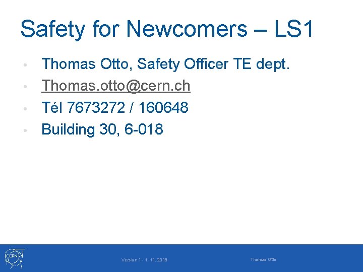 Safety for Newcomers – LS 1 Thomas Otto, Safety Officer TE dept. • Thomas.