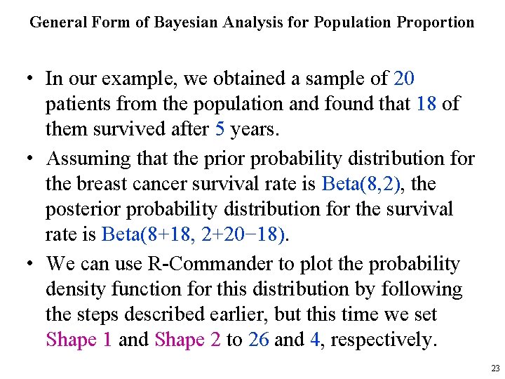 General Form of Bayesian Analysis for Population Proportion • In our example, we obtained