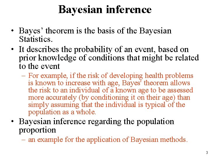 Bayesian inference • Bayes’ theorem is the basis of the Bayesian Statistics. • It