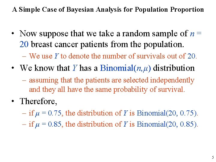 A Simple Case of Bayesian Analysis for Population Proportion • Now suppose that we