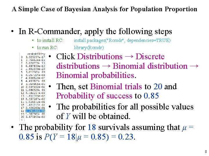 A Simple Case of Bayesian Analysis for Population Proportion • In R-Commander, apply the