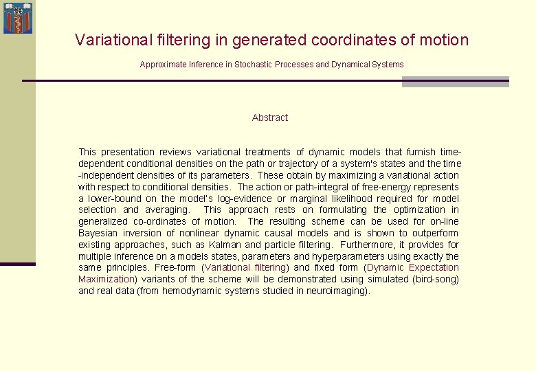 Variational filtering in generated coordinates of motion Approximate Inference in Stochastic Processes and Dynamical Variational filtering in generated coordinates of motion Approximate Inference in Stochastic Processes and Dynamical