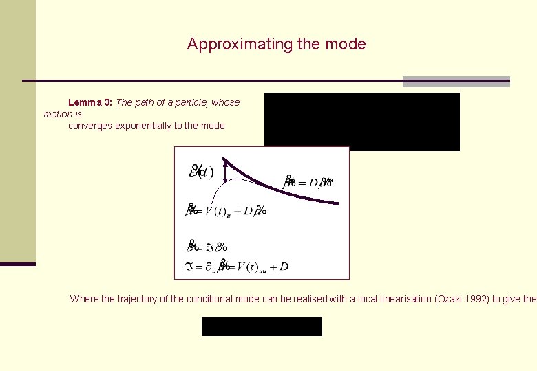 Approximating the mode Lemma 3: The path of a particle, whose motion is converges Approximating the mode Lemma 3: The path of a particle, whose motion is converges