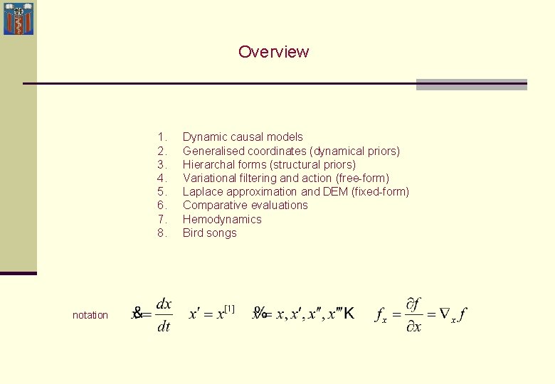 Overview 1. 2. 3. 4. 5. 6. 7. 8. notation Dynamic causal models Generalised Overview 1. 2. 3. 4. 5. 6. 7. 8. notation Dynamic causal models Generalised