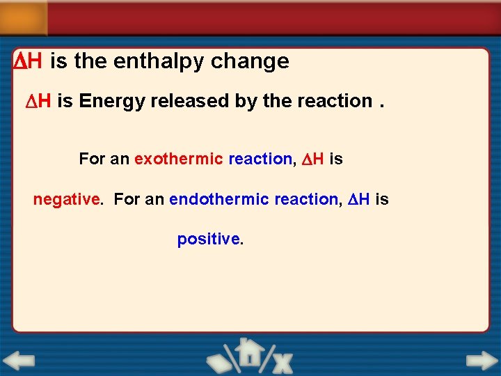 DH is the enthalpy change DH is Energy released by the reaction. For an