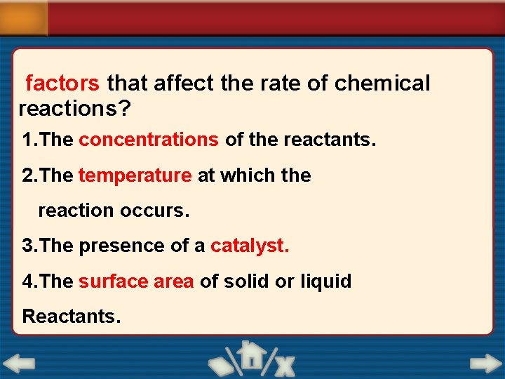 factors that affect the rate of chemical reactions? 1. The concentrations of the reactants.