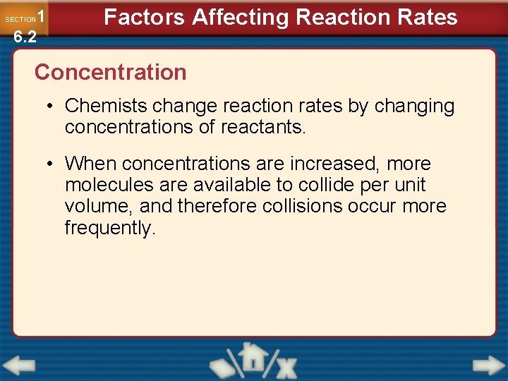 1 6. 2 SECTION Factors Affecting Reaction Rates Concentration • Chemists change reaction rates