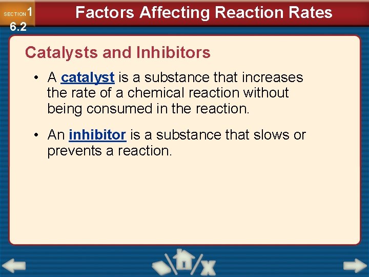 1 6. 2 SECTION Factors Affecting Reaction Rates Catalysts and Inhibitors • A catalyst