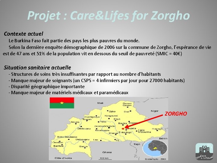 Projet : Care&Lifes for Zorgho Contexte actuel Le Burkina Faso fait partie des pays