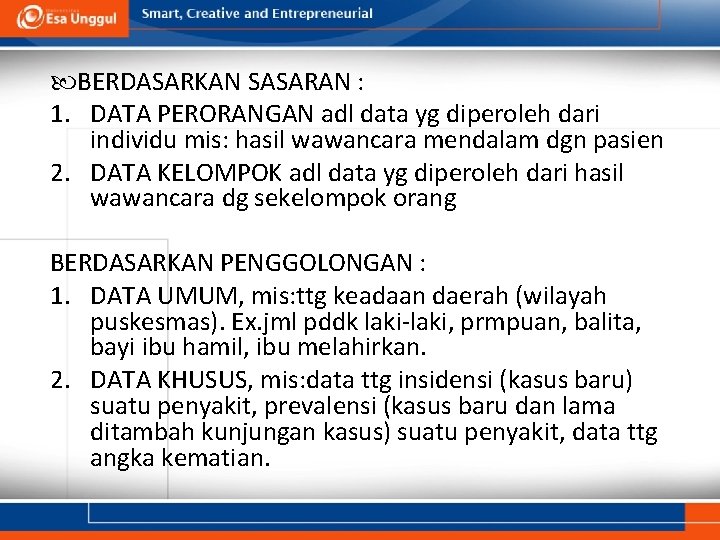  BERDASARKAN SASARAN : 1. DATA PERORANGAN adl data yg diperoleh dari individu mis: