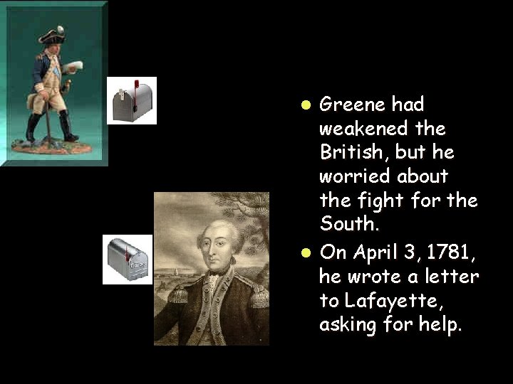 Greene had weakened the British, but he worried about the fight for the South.