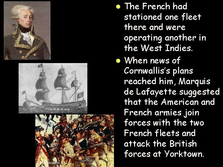 The French had stationed one fleet there and were operating another in the West