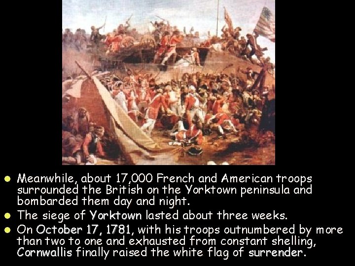 Meanwhile, about 17, 000 French and American troops surrounded the British on the Yorktown