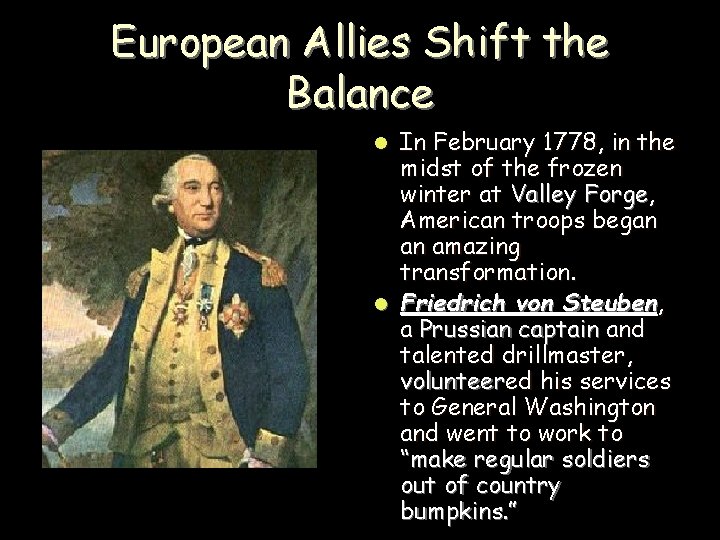 European Allies Shift the Balance In February 1778, in the midst of the frozen