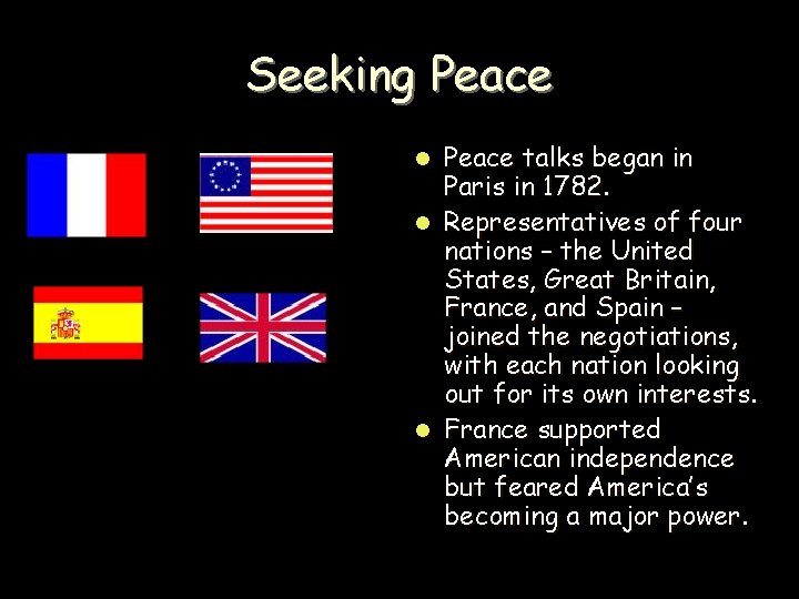 Seeking Peace talks began in Paris in 1782. l Representatives of four nations –