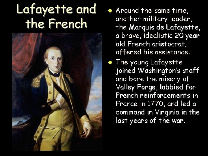 Lafayette and the French Around the same time, another military leader, the Marquis de