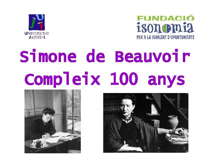 Simone de Beauvoir Compleix 100 anys 