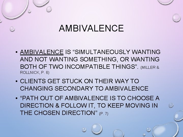 AMBIVALENCE • AMBIVALENCE IS “SIMULTANEOUSLY WANTING AND NOT WANTING SOMETHING, OR WANTING BOTH OF