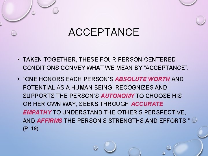 ACCEPTANCE • TAKEN TOGETHER, THESE FOUR PERSON-CENTERED CONDITIONS CONVEY WHAT WE MEAN BY “ACCEPTANCE”.