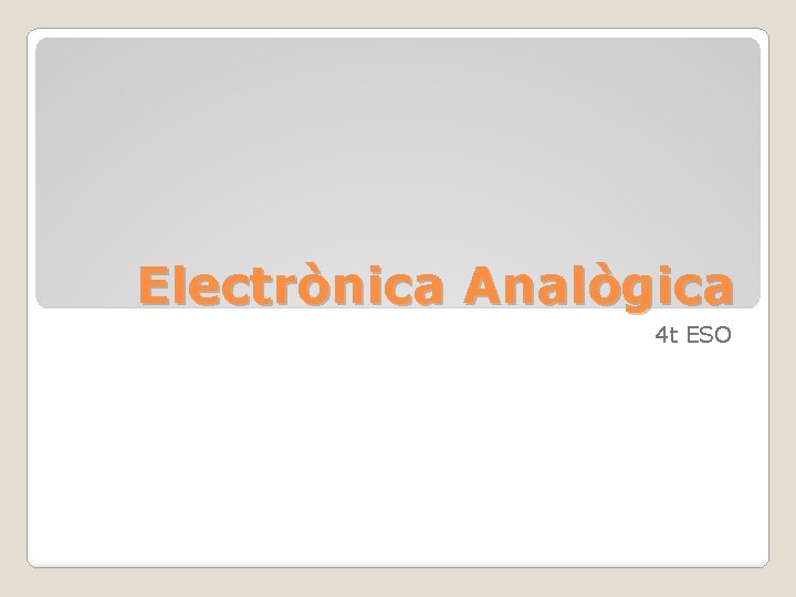 Electrònica Analògica 4 t ESO 