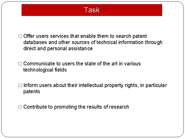 Task � Offer users services that enable them to search patent databases and other