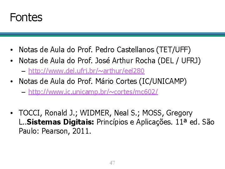 Fontes • Notas de Aula do Prof. Pedro Castellanos (TET/UFF) • Notas de Aula