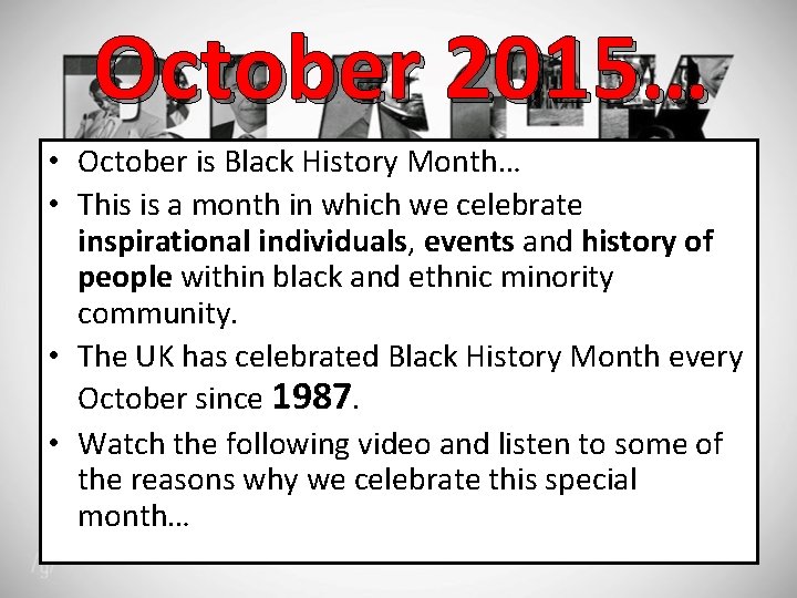 October 2015… • October is Black History Month… • This is a month in