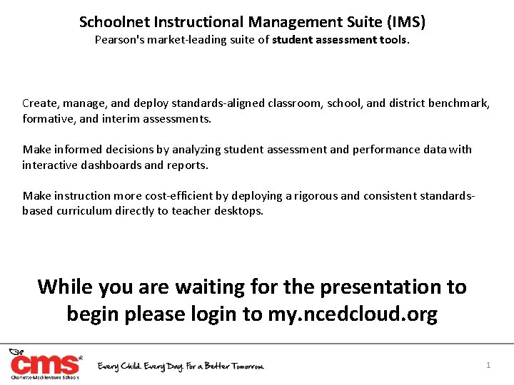 Schoolnet Instructional Management Suite (IMS) Pearson's market-leading suite of student assessment tools. Create, manage,