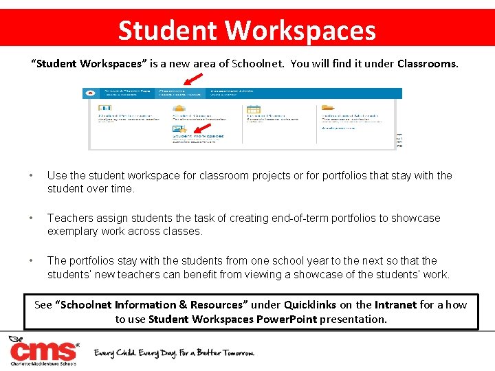 Student Workspaces “Student Workspaces” is a new area of Schoolnet. You will find it